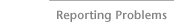 Reporting Problems